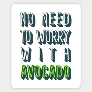 No Need To Worry With Avocado Sticker